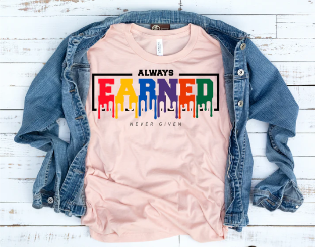 TSHIRT-Always Earned, Never Given (Light Gray), 5.6 oz.